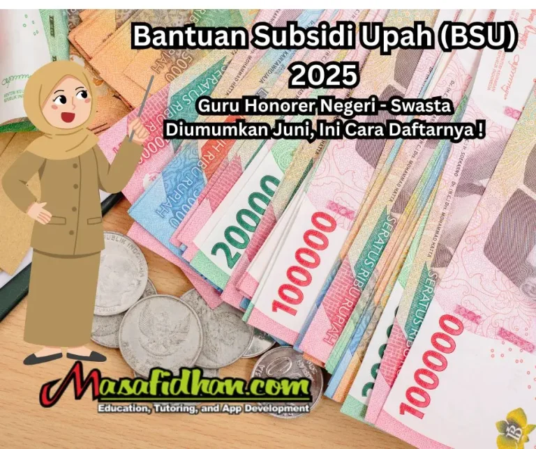 Bantuan Subsidi Upah (BSU) 2025 Guru Honorer Negeri - Swasta Diumumkan Juni, Ini Cara Daftarnya !