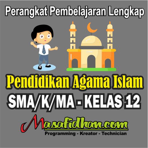 Download Perangkat Lengkap Pendidikan Agama Islam Kelas 12 SMA/SMK/MA Kurikulum Merdeka dan Kurikulum 2013